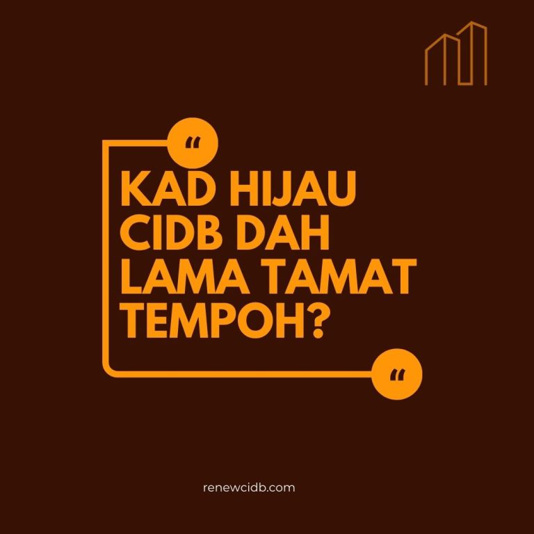Kad CIDB Dah Lama Tamat Tempoh: Apa yang Perlu Anda Tahu